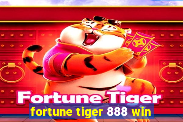 fortune tiger 888 win